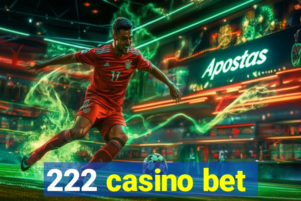 222 casino bet